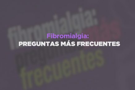 Fibromialgia: preguntas más frecuentes.